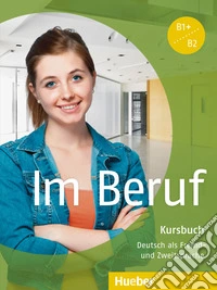 Im Beruf. Kursbuch. Per gli Ist. tecnici e professionali libro