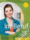 Im Beruf. Kursbuch. Per gli Ist. tecnici e professionali libro