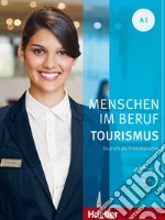 Menschen im Beruf. Tourism. A1. Kursbuch con esercizi. Per le Scuole superiori. Con espansione online libro