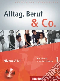 Alltag, Beruf & co. Kursbuch-Arbeitsbuch. Per gli Ist. tecnici commerciali. Con CD Audio. Vol. 1 libro