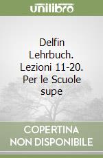 Delfin Lehrbuch. Lezioni 11-20. Per le Scuole supe libro