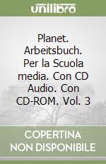 Planet. Arbeitsbuch. Per la Scuola media. Con CD Audio. Con CD-ROM. Vol. 3