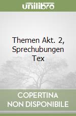 Themen Akt. 2, Sprechubungen Tex libro