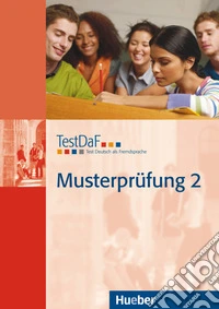 TestDaF Musterprüfung. Per le Scuole superiori. Con CD-Audio. Vol. 2 libro