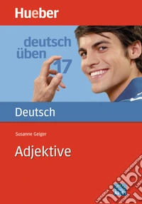 Deutsch üben. Adjektive. Per le Scuole superiori. Vol. 1 libro