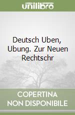 Deutsch Uben, Ubung. Zur Neuen Rechtschr libro