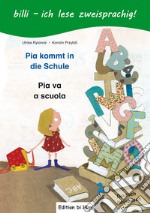 Pia kommt in die Schule-Pia va a scuola. Ediz. bilingue libro