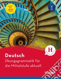 Deutsch. Übungsgrammatik für die Mittelstufe aktuell. Con fascicolo soluzioni. Per le Scuole superiori. Con Contenuto digitale per accesso online libro