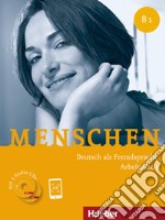 Menschen. B1. Arbeitsbuch. Per le Scuole superiori. Con CD Audio. Con espansione online libro