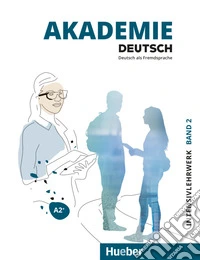 Akademie Deutsch. Deutsch als Fremdsprache. Intensivlehrwerk. Per le Scuole superiori. Con File audio per il download. Vol. 2: A2+ libro