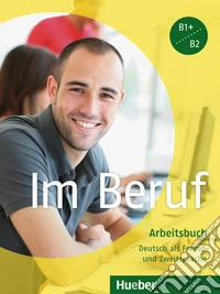 Im beruf. Arbeitsbuch. Per gli Ist. tecnici e professionali libro