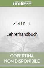 Ziel B1 + , Lehrerhandbuch libro