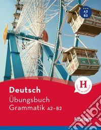 Deutsch. Übungsbuch. Grammatik. A2-B2. Per le Scuole superiori. Con espansione online libro