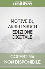 MOTIVE B1 ARBEITSBUCH EDIZIONE DIGITALE libro