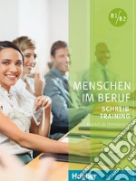 Menschen im Beruf . Schreibtraining. Übungsbuch libro