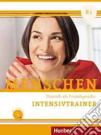 Menschen. Deutsch als Fremdsprache B1. Intensivtrainer. Per le Scuole superiori. Con CD-Audio libro