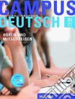 Campus Deutsch. Niveaustufe B2-C1. Hören und Mitschreiben. Per le Scuole superiori. Con CD-Audio