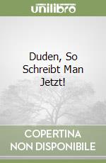 Duden, So Schreibt Man Jetzt! libro