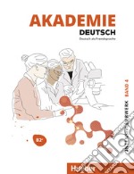 Akademie Deutsch. Con File audio per il download. Vol. 4: Intensivlehrwerk. B2+ libro