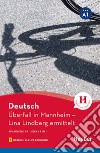 Deutsch. Überfall in Mannheim. Lina Lindberg ermittelt. Con espansione online. Con File audio per il download libro