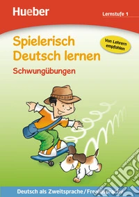 Spielerisch Deutsch lernen. Schwungübungen. Lernstufe 1. Per la Scuola elementare libro
