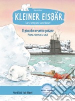 Lars, bring uns nach Hause! Kleiner Eisbär-Piuma, riportaci a casa! Il piccolo orsetto polare. Con File audio per il download libro