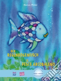 Regenbogenfisch-Il pesce arcobaleno. Con CD-Audio (Der) libro