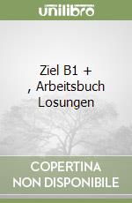 Ziel B1 + , Arbeitsbuch Losungen libro