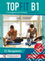 Topfit. Trainingskurs zur Prüfung. Topfit B1. Übungsbuch. Per la Scuola media. Con Audio libro