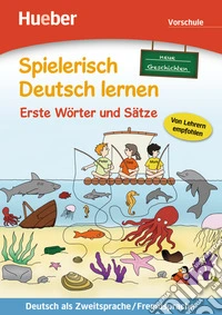 Spielerisch Deutsch lernen. Neue Geschichten. Erste Wörter und Sätze. Neue Geschichten. Per la Scuola elementare libro
