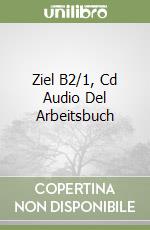 Ziel B2/1, Cd Audio Del Arbeitsbuch libro