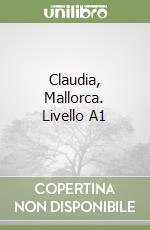 Claudia, Mallorca. Livello A1 libro