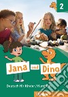 Jana und Dino. Deutsch für Kinder. Kursbuch. Per la Scuola elementare. Con espansione online. Vol. 2 libro