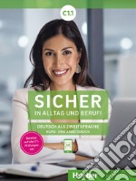 Sicher in Alltag und Beruf! Deutsch als Zweitsprache. C1.1. Kursbuch und Arbeitsbuch. Per le Scuole superiori