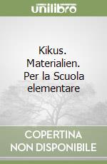 Kikus. Materialien. Per la Scuola elementare libro