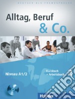 Alltag, Beruf & Co. Kursbuch-Arbeitsbuch. Per gli Ist. tecnici commerciali. Con CD Audio. Vol. 2 libro