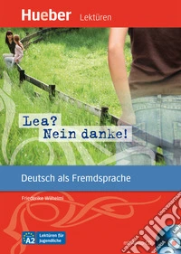 Lea? Nein danke! Lekturen fur jugendlichen. Per la Scuola media libro