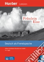 Fräulein Else. Arthur Schnitzlers Novelle neu erzählt Leichte Literatur. Livello A2. Con CD-Audio libro