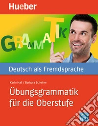 Übungsgrammatik für die Oberstufe. Übungsgrammatik (B2-C2). Per le Scuole superiori. Con fascicolo soluzioni libro