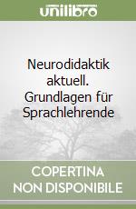 Neurodidaktik aktuell. Grundlagen für Sprachlehrende libro