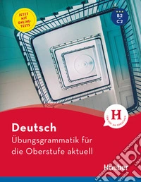Deutsch. Übungsgrammatik für die Oberstufe aktuell. Per le Scuole superiori. Con e-book. Con espansione online libro
