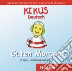 Kikus. Materialien für Kinder. Guten Morgen. CD Audio. Per la Scuola elementare libro