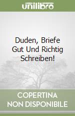 Duden, Briefe Gut Und Richtig Schreiben! libro