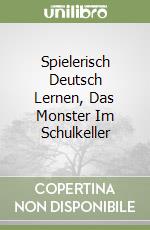 Spielerisch Deutsch Lernen, Das Monster Im Schulkeller libro