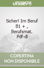 Sicher! Im Beruf B1 + , Berufsmat. Pdf-dl libro
