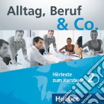 Alltag, Beruf & Co. Hörtexte zum Kursbuch. Per gli Ist. tecnici commerciali. Vol. 2 libro