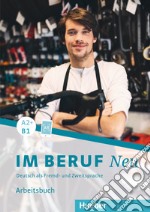 Im Beruf. Neu. Deutsche als Fremd- und Zweitsprache. A2+/B1. Arbeitsbuch. Per gli Ist. tecnici e professionali