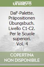 DaF-Palette. Präpositionen Übungsbuch. Livello C1-C2. Per le Scuole superiori. Vol. 4 libro