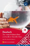 Neue Mitbewohner und andere Geschichten. Niveaustufe A1. Lektüre für Erwachsene. Con File audio per il download (Der) libro