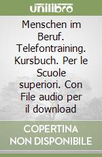 Menschen im Beruf. Telefontraining. Kursbuch. Per le Scuole superiori. Con File audio per il download libro